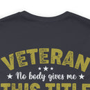 Earned, Not Given: Veteran - Military Design T-Shirt Celebrating Hard-Earned Title and Service