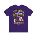 Earned, Not Given: Veteran - Military Design T-Shirt Celebrating Hard-Earned Title and Service