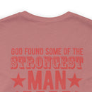 Divinely Honored: Military Design T-Shirt - 'God Found Some of the Strongest Men and Made Them Veterans