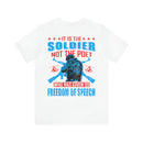 Defenders of Freedom: It Is the Soldier, Not the Poet, Who Has Given Us Freedom of Speech T-Shirt