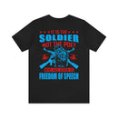 Defenders of Freedom: It Is the Soldier, Not the Poet, Who Has Given Us Freedom of Speech T-Shirt
