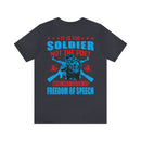 Defenders of Freedom: It Is the Soldier, Not the Poet, Who Has Given Us Freedom of Speech T-Shirt