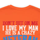 Defiantly Proud: Don't Hit On Me Military Design T-Shirt - I Love My Crazy Veteran Man
