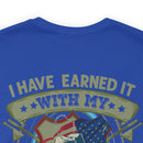 Earned, Not Inherited: Military Design T-Shirt - 'I Have Earned It with My Blood, Sweat & Tears - You Cannot Inherit the Title of Veteran