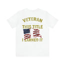 Earned, Not Given: Veteran - Military Design T-Shirt Celebrating Hard-Earned Title and Service