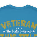 Earned, Not Given: Veteran - Military Design T-Shirt Celebrating Hard-Earned Title and Service