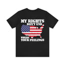 Defending Freedom: 'My Rights Don't End Where Your Feelings' Military Design T-Shirt