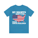 Defending Freedom: 'My Rights Don't End Where Your Feelings' Military Design T-Shirt