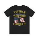 Earned, Not Given: Veteran - Military Design T-Shirt Celebrating Hard-Earned Title and Service