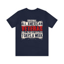 All-American Veteran: Original Design, Uncompromising Quality, 7 Days a Week T-Shirt