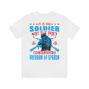 Defenders of Freedom: It Is the Soldier, Not the Poet, Who Has Given Us Freedom of Speech T-Shirt
