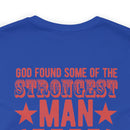Divinely Honored: Military Design T-Shirt - 'God Found Some of the Strongest Men and Made Them Veterans
