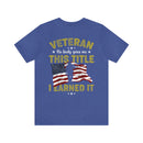 Earned, Not Given: Veteran - Military Design T-Shirt Celebrating Hard-Earned Title and Service