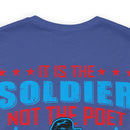Defenders of Freedom: It Is the Soldier, Not the Poet, Who Has Given Us Freedom of Speech T-Shirt