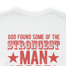 Divinely Honored: Military Design T-Shirt - 'God Found Some of the Strongest Men and Made Them Veterans