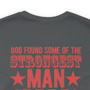 Divinely Honored: Military Design T-Shirt - 'God Found Some of the Strongest Men and Made Them Veterans