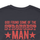 Divinely Honored: Military Design T-Shirt - 'God Found Some of the Strongest Men and Made Them Veterans