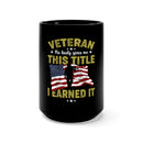Earned, Not Given: 15oz Military Design Black Mug - Proudly Wearing the Title of Veteran