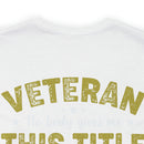 Earned, Not Given: Veteran - Military Design T-Shirt Celebrating Hard-Earned Title and Service