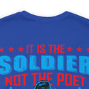 Defenders of Freedom: It Is the Soldier, Not the Poet, Who Has Given Us Freedom of Speech T-Shirt