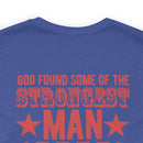 Divinely Honored: Military Design T-Shirt - 'God Found Some of the Strongest Men and Made Them Veterans