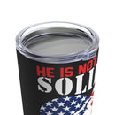 Proud Army Dad 20oz Military Design Tumbler: Black Background with 'He is not just a soldier, he is my son