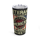 Heroes for America - 20oz Military Design Tumbler: 'Veterans, Because Americans Need Heroes Too' - Black Background