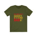 US He is not just a volunteer firefighter he is my dad Unisex Short Sleeve Shirt.