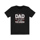US Dad The Firefighter the myth the Legend Unisex Short Sleeve Shirt.