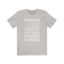 US Military Freedom Is My Second Favorite F_word  Unisex Short Sleeve Shirt.