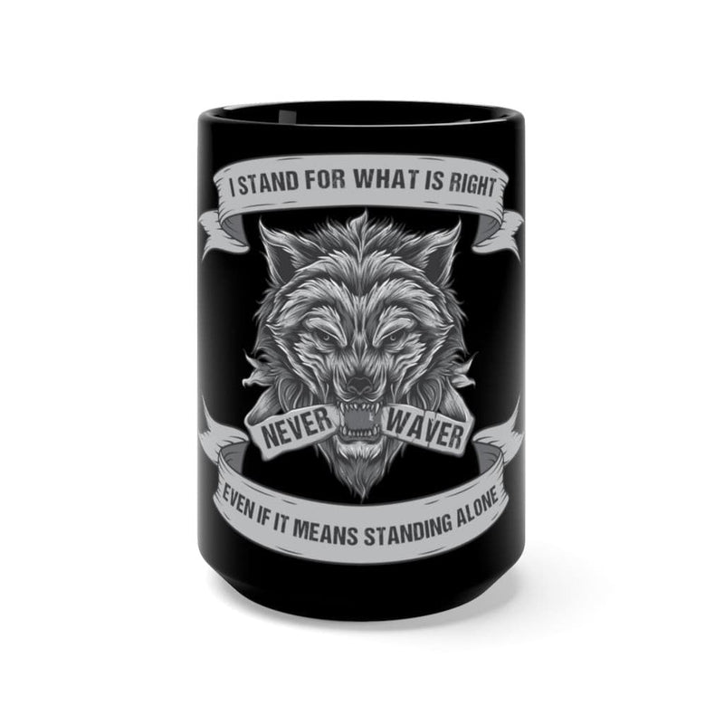 I stand for what is right even if it means standing alone coffee mug-Never Waver Cup.