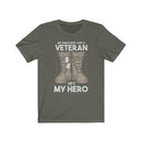 US Military My Dad is not a Just Veteran It's my Hero Unisex Short Sleeve Shirt.