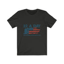 US Military 22 A Day Veteran Lives Matters Unisex Short Sleeve Shirt.