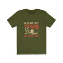 US He is not just a Firefighter He is my Dad Unisex Short Sleeve Shirt.