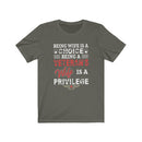 US Military Being Wife Is A Choice Veteran Unisex Short Sleeve Shirt.