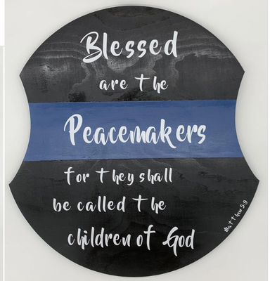 Blessed Are The Peacemakers—Thin Blue Line Wooden Sign