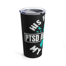 His Fight Is My Fight: PTSD Awareness 20oz Tumbler - Empowering Black Design