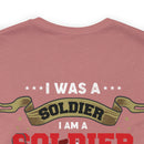 Veteran Pride: 'I Was a Soldier, I Am a Soldier, I Will Always Be a Soldier' Military Design T-Shirt