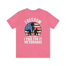 Proudly Paid for Freedom: Military Design T-Shirt - Veterans: Freedom Isn't Free