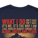 The Courage Within: Military T-Shirt with 'What I Do Isn't Easy, Isn't Safe' Design