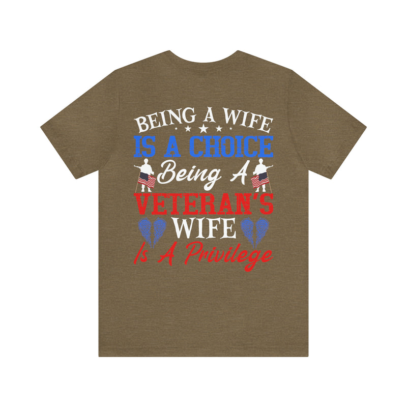 Empowering and Proud: Military Design T-Shirt - 'Being a Wife is a Choice, Being a Veteran's Wife is a Privilege