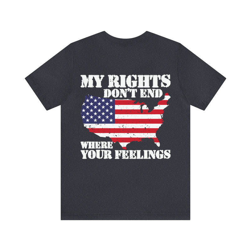 Defending Freedom: 'My Rights Don't End Where Your Feelings' Military Design T-Shirt
