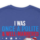 From Polite to Veteran: Military Design T-Shirt - 'Once a Polite & Well-Mannered Young Lady, Now a Proud Veteran'