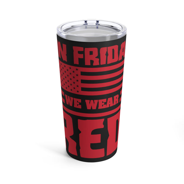 Friday Tradition: 20oz Military Design Tumbler - On Fridays, We Wear Red!