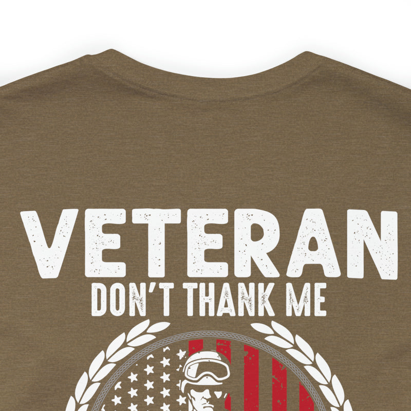 Grateful Remembrance: Veteran Don't Thank Me, Thank My Brothers Who Never Came Back - Military Design T-Shirt