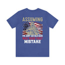 Bold and Patriotic: Military Design T-Shirt - 'Assuming I'm Just an Old Man Was Your First Mistake
