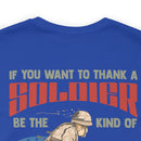 Be the Worth: Military Design T-Shirt - Thank a Veteran by Being an Admirable American