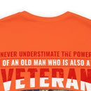 Patriot's Legacy: Never Underestimate the Might of an Old Veteran T-Shirt