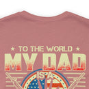 To the World, My Dad is a Veteran, But to Me, That Veteran is My World - Military Design T-Shirt