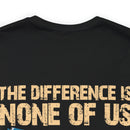 No Almosts: Military Design T-Shirt - The Difference is, None of Us Almost Joined